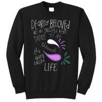 Dearly Beloved Are We Gathered Here Today To Get Through Sweatshirt