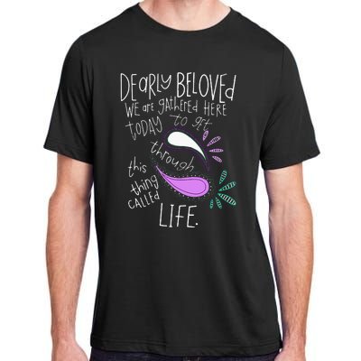 Dearly Beloved Are We Gathered Here Today To Get Through Adult ChromaSoft Performance T-Shirt