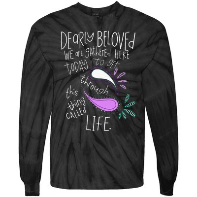 Dearly Beloved Are We Gathered Here Today To Get Through Tie-Dye Long Sleeve Shirt