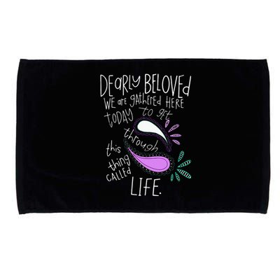 Dearly Beloved Are We Gathered Here Today To Get Through Microfiber Hand Towel