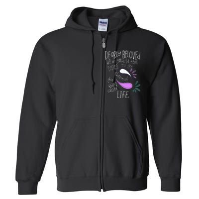 Dearly Beloved Are We Gathered Here Today To Get Through Full Zip Hoodie