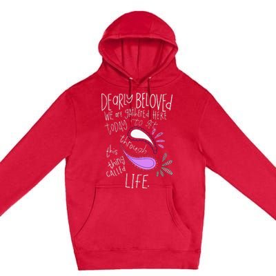 Dearly Beloved Are We Gathered Here Today To Get Through Premium Pullover Hoodie