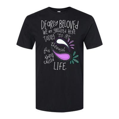 Dearly Beloved Are We Gathered Here Today To Get Through Softstyle CVC T-Shirt