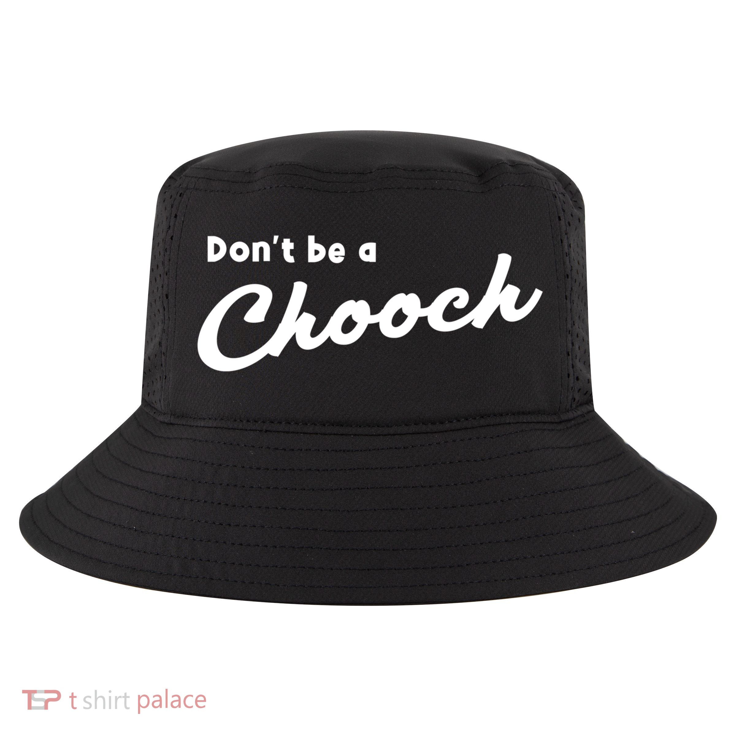 Don't Be A Chooch Funny Italian Sayings Italiano Funny Gift Italy Cool Gift Cool Comfort Performance Bucket Hat