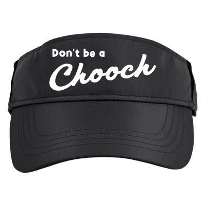 Don't Be A Chooch Funny Italian Sayings Italiano Funny Gift Italy Cool Gift Adult Drive Performance Visor