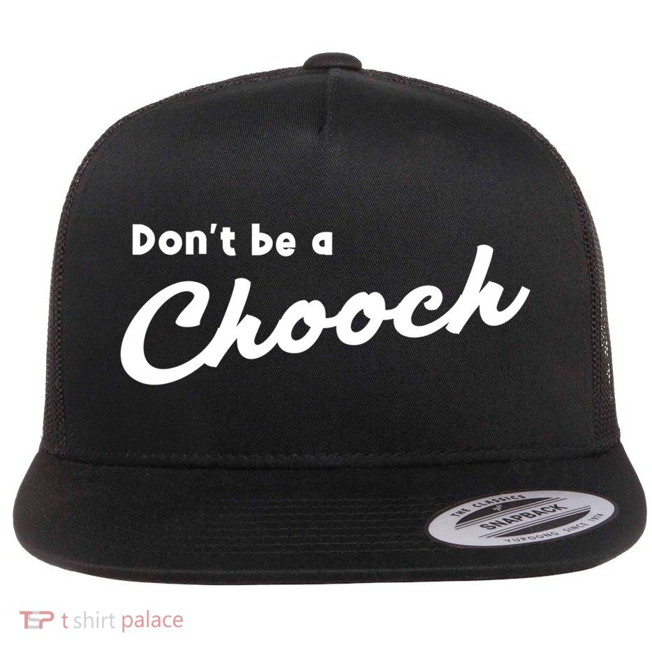 Don't Be A Chooch Funny Italian Sayings Italiano Funny Gift Italy Cool Gift Flatbill Hat