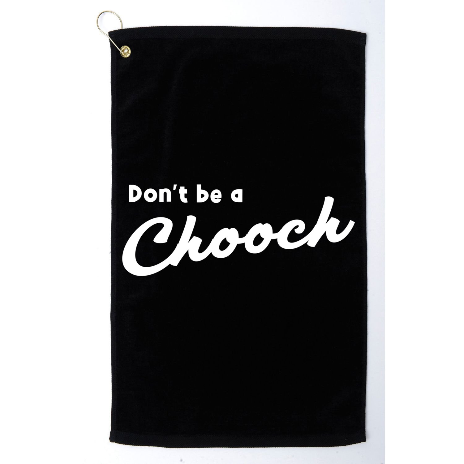 Don't Be A Chooch Funny Italian Sayings Italiano Funny Gift Italy Cool Gift Golf Towel