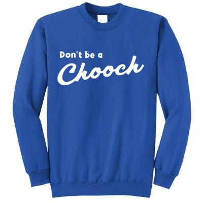 Don't Be A Chooch Funny Italian Sayings Italiano Funny Gift Italy Cool Gift Sweatshirt