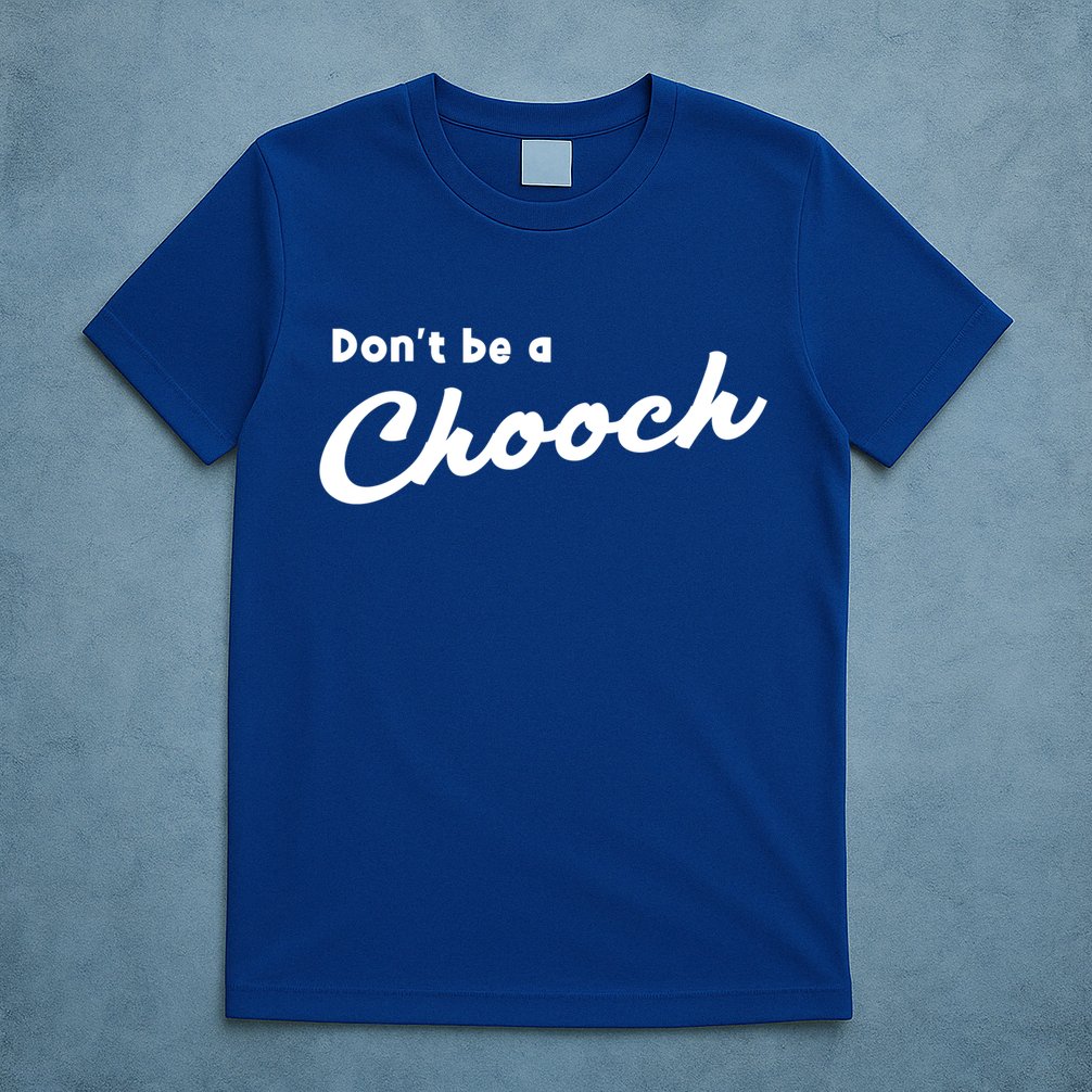 Don't Be A Chooch Funny Italian Sayings Italiano Funny Gift Italy Cool Gift T-Shirt