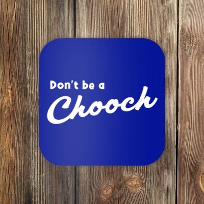 Don't Be A Chooch Funny Italian Sayings Italiano Funny Gift Italy Cool Gift Coaster