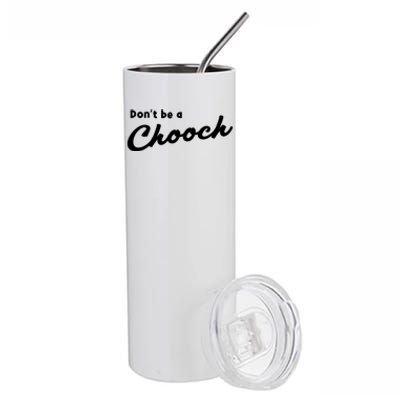 Don't Be A Chooch Funny Italian Sayings Italiano Funny Gift Italy Cool Gift Stainless Steel Tumbler