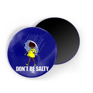 Don't Be A Salty Fun African American Gift Magnet