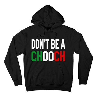 DonT Be A Chooch Funny Italian Hoodie