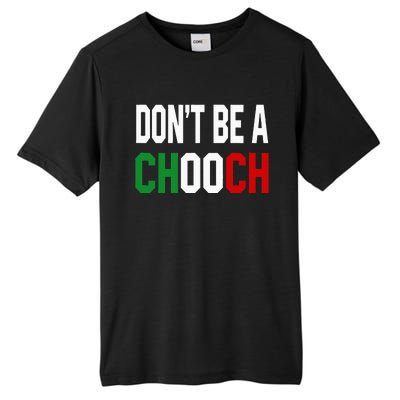 DonT Be A Chooch Funny Italian Tall Fusion ChromaSoft Performance T-Shirt