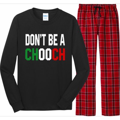 DonT Be A Chooch Funny Italian Long Sleeve Pajama Set