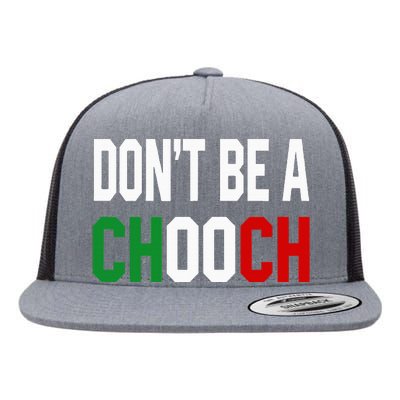 DonT Be A Chooch Funny Italian Flat Bill Trucker Hat