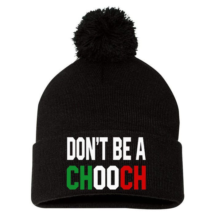 DonT Be A Chooch Funny Italian Pom Pom 12in Knit Beanie