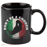 Dont Be A Chooch Italian 11oz C Handle Ceramic Mug