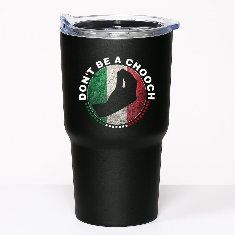 Dont Be A Chooch Italian Tumbler