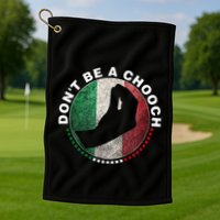 Dont Be A Chooch Italian Golf Towel