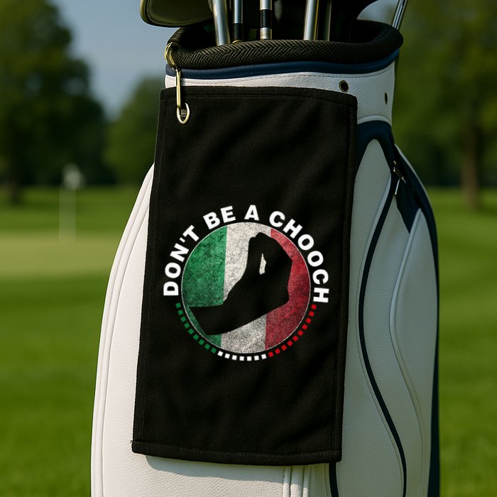 Dont Be A Chooch Italian Golf Towel