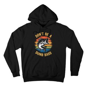 Dont Be A Dumb Bass Funny Fishing Dad Bass Fish Gift Hoodie