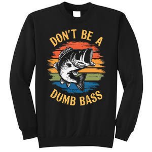 Dont Be A Dumb Bass Funny Fishing Dad Bass Fish Gift Sweatshirt