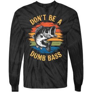 Dont Be A Dumb Bass Funny Fishing Dad Bass Fish Gift Tie-Dye Long Sleeve Shirt