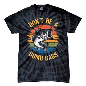 Dont Be A Dumb Bass Funny Fishing Dad Bass Fish Gift Tie-Dye T-Shirt