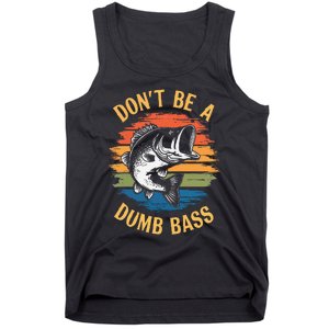 Dont Be A Dumb Bass Funny Fishing Dad Bass Fish Gift Tank Top