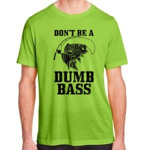 DonT Be A Dumb Bass Fishing Funny Fish Fisherman Adult ChromaSoft Performance T-Shirt