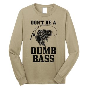 DonT Be A Dumb Bass Fishing Funny Fish Fisherman Long Sleeve Shirt