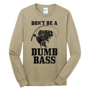 DonT Be A Dumb Bass Fishing Funny Fish Fisherman Tall Long Sleeve T-Shirt