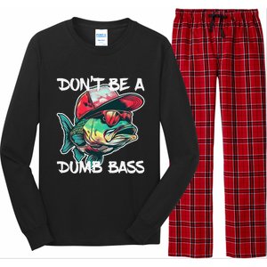 Dont Be A Dumb Bass Funny Fishing Dad Bass Fish Gift Long Sleeve Pajama Set