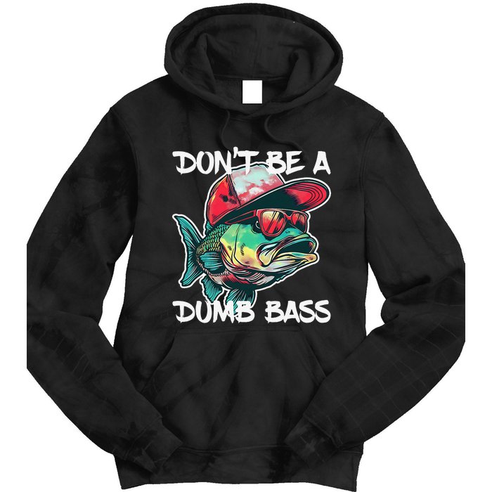 Dont Be A Dumb Bass Funny Fishing Dad Bass Fish Gift Tie Dye Hoodie