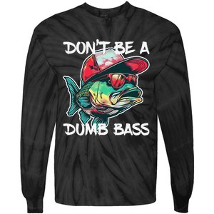 Dont Be A Dumb Bass Funny Fishing Dad Bass Fish Gift Tie-Dye Long Sleeve Shirt