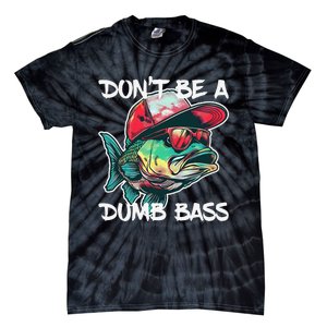 Dont Be A Dumb Bass Funny Fishing Dad Bass Fish Gift Tie-Dye T-Shirt