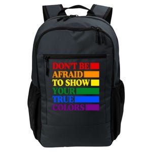 DonT Be Afraid To Show Your True Colors Pride Rainbow Gift Daily Commute Backpack