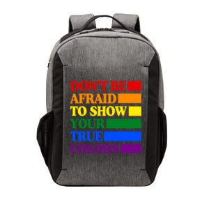 DonT Be Afraid To Show Your True Colors Pride Rainbow Gift Vector Backpack