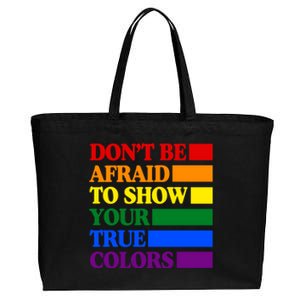 DonT Be Afraid To Show Your True Colors Pride Rainbow Gift Cotton Canvas Jumbo Tote