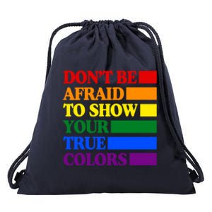 DonT Be Afraid To Show Your True Colors Pride Rainbow Gift Drawstring Bag