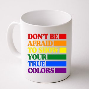 DonT Be Afraid To Show Your True Colors Pride Rainbow Gift Coffee Mug