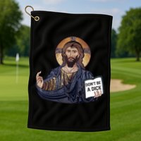 Don't Be A Dick Jesus Book Funny Gift Golf Towel