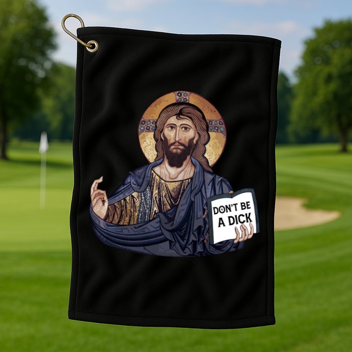 Don't Be A Dick Jesus Book Funny Gift Golf Towel