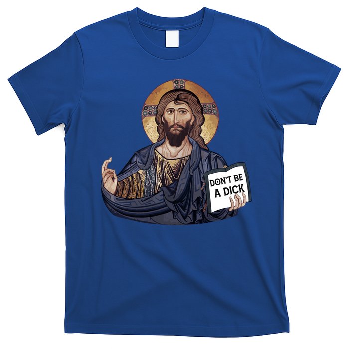 Don't Be A Dick Jesus Book Funny Gift T-Shirt