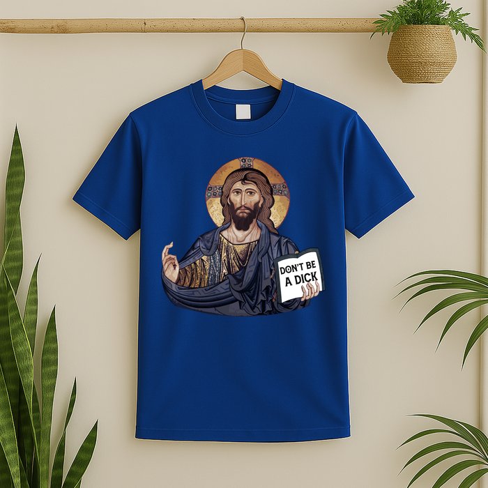 Don't Be A Dick Jesus Book Funny Gift T-Shirt