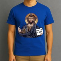 Don't Be A Dick Jesus Book Funny Gift T-Shirt