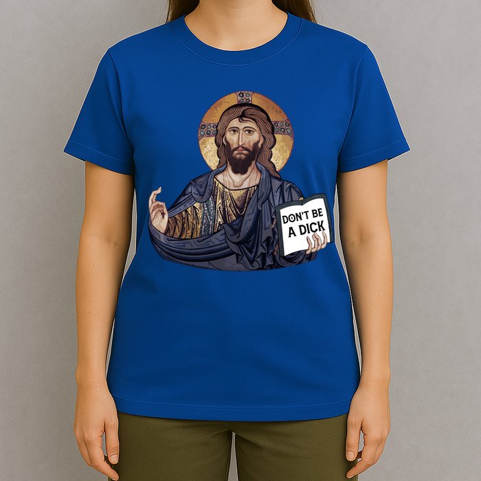 Don't Be A Dick Jesus Book Funny Gift T-Shirt