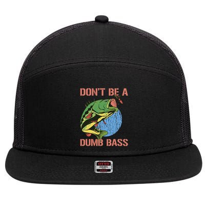 Dont Be A Dumb Bass Funny Fishing Dont Be A Dumb Bass Love 7 Panel Mesh Trucker Snapback Hat
