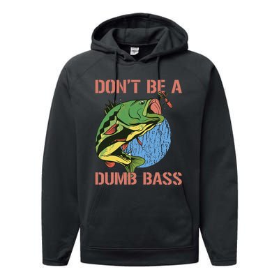 Dont Be A Dumb Bass Funny Fishing Dont Be A Dumb Bass Love Performance Fleece Hoodie